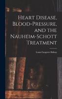 Heart Disease, Blood-Pressure, and the Nauheim-Schott Treatment