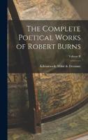 The Complete Poetical Works of Robert Burns; Volume II