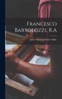 Francesco Bartolozzi, R.A