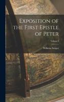 Exposition of the First Epistle of Peter; Volume I