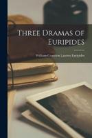 Three Dramas of Euripides