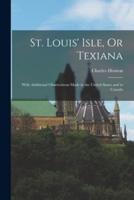 St. Louis' Isle, Or Texiana