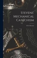 Stevens' Mechanical Catechism
