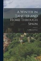 A Winter in Tangier and Home Through Spain
