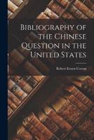 Bibliography of the Chinese Question in the United States