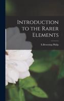 Introduction to the Rarer Elements