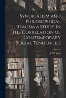 Syndicalism and Philosophical Realism a Study in the Correlation of Contemporary Social Tendencies