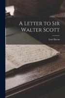 A Letter to Sir Walter Scott