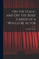 On the Stage-and Off the Berif Career of a Would-Be Actor