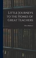 Little Journeys to the Homes of Great Teachers