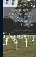 Handbook to the Cathedral of St. Paul, by G.P. Bevan and J. Stainer