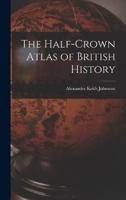 The Half-Crown Atlas of British History