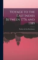 Voyage to the East Indies Between 1776 and 1789