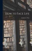 How to Face Life