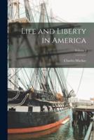 Life and Liberty in America; Volume I