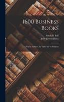 1600 Business Books; a List by Authors, by Titles and by Subjects