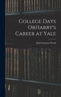 College Days OrHarry's Career at Yale
