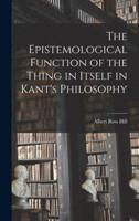 The Epistemological Function of the Thing in Itself in Kant's Philosophy