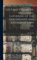 Lee Family Quarter-Millennial Gathering of the Descendants and Kinsmen of John Lee,