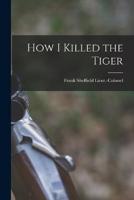 How I Killed the Tiger