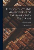 The Conduct and Management of Parliamentary Elections; A Practical Manual