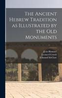 The Ancient Hebrew Tradition as Illustrated by the Old Monuments