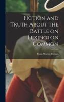 Fiction and Truth About the Battle on Lexington Common