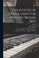 Catalogue of Opera Librettos Printed Before 1800