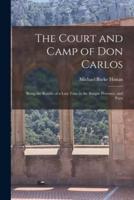 The Court and Camp of Don Carlos; Being the Results of a Late Tour in the Basque Province, and Parts