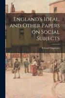 England's Ideal, and Other Papers on Social Subjects
