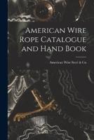 American Wire Rope Catalogue and Hand Book