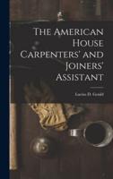 The American House Carpenters' and Joiners' Assistant