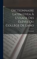 Dictionnaire Latin-Uvea À L'Usage Des Élèves Du Collège De Lano