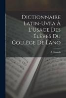 Dictionnaire Latin-Uvea À L'Usage Des Élèves Du Collège De Lano