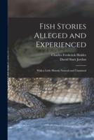 Fish Stories Alleged and Experienced