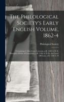 The Philological Society's Early English Volume, 1862-4