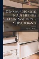 Denkwürdigkeiten Aus Meinem Leben, Volumes 1-2. Erster Band