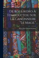 De Koulikoro À Tombouctou Sur La Canonniere "Le Mage."