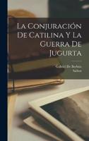 La Conjuración De Catilina Y La Guerra De Jugurta