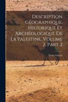 Description Géographique, Historique Et Archéologique De La Palestine, Volume 2, Part 2