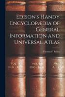 Edison's Handy Encyclopædia of General Information and Universal Atlas