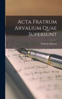 Acta Fratrum Arvalium Quae Supersunt