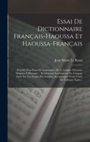 Essai De Dictionnaire Français-Haoussa Et Haoussa-Français