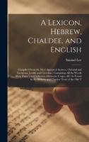 A Lexicon, Hebrew, Chaldee, and English