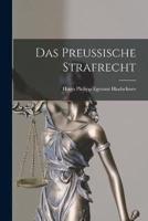 Das Preussische Strafrecht