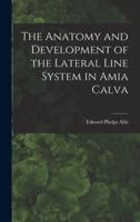 The Anatomy and Development of the Lateral Line System in Amia Calva