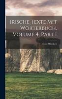 Irische Texte Mit Wörterbuch, Volume 4, Part 1