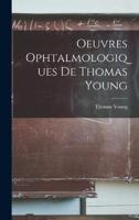 Oeuvres Ophtalmologiques De Thomas Young