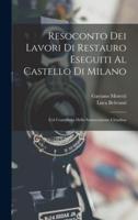 Resoconto Dei Lavori Di Restauro Eseguiti Al Castello Di Milano