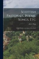 Scottish Pastorals, Poems, Songs, Etc